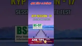 KYP SESSION COMPLETE TEST 17 AND BS CIT 9