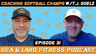 Coaching Softball Champs w/ T.J. Goelz - Sea & Land Fitness Podcast - Episode 31