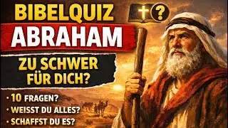 Zu schwer für dich? – Schweres Bibelquiz über Abraham (10 Fragen)