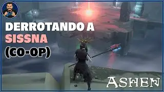 Ashen - Derrotando a Sissna, a &uacute;ltima chefe (Cooperativamente)