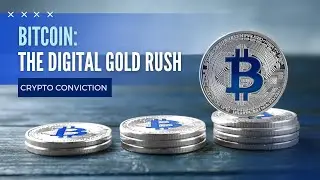 Bitcoin: The Digital Gold Rush of 2024 | Crypto Conviction