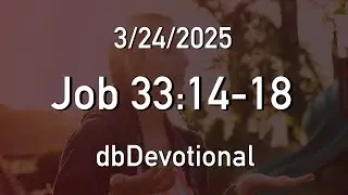 3/24 | Job 33:14-18 | dbDevotional
