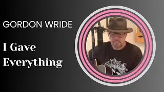 I Gave Everything by Gordon Wride (original)