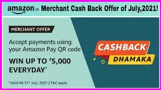 Amazon Pay Merchant Cash Back Offer of July,2021! Win Up To ₹5,000/- Cash Back Everyday!