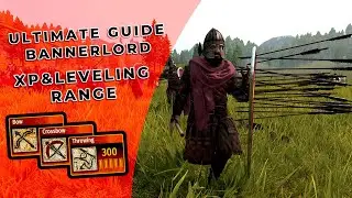 The Ultimate Guide to Bannerlord: Range XP & Leveling - Bow, Crossbow & Throwing
