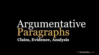 Writing Argumentative Body Paragraphs - Claim, Evidence, Analysis