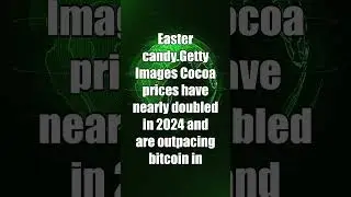 Cocoa prices are rising so fast they are outpacing bitcoin &mdash; just in time for Easter