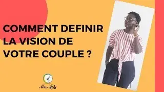 Comment d&eacute;finir la vision de votre couple