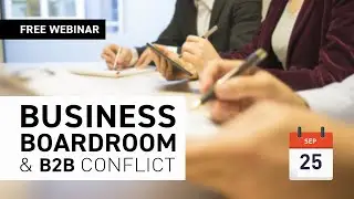 Upcoming Webinar: Business, Boardroom & B2B Conflict