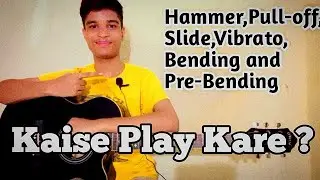 Hammer,Pull-off,Slide,Vibrato,Bending and Pre-Bending Kaise Play Kare ? | Guitar Lessons |#guitar