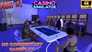 CASINO SIMULATOR GAMEPLAY | NO COMMENTARY | PART #1| [4K60FPS]