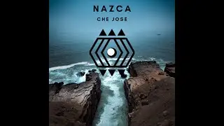 Nazca - Che Jose (Original Mix)