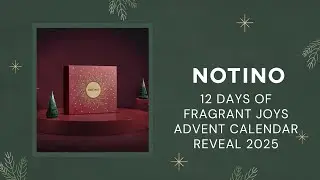 NOTINO 12 DAYS OF FRAGRANT JOYS ADVENT CALENDAR REVEAL 2025