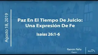 Paz en el tiempo de Juicio: Una expresión de Fe - Isaías 26:1-6 | Ps. Ramón Peña