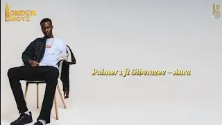 4.PALMER1 - AURA FT GTB EMZEE (OFFICIAL AUDIO)
