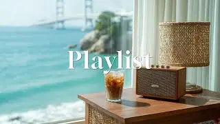 Playlist 창밖은 바다, 귀에는 Chill Groove 🌊 여름 브런치에 어울리는 그루브팝 &ndash; 지금 켜봐요