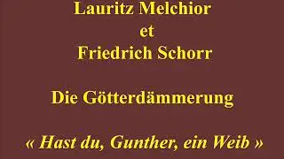 Lauritz Melchior  et Friedrich Schorr   Die Götterdämmerung   Hast du, Gunther, ein Weib