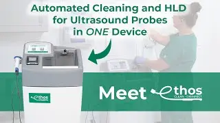 Meet Ethos&reg; - A Revolutionary Advancement for Ultrasound Probe Reprocessing