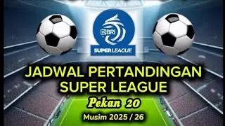 JADWAL PEKAN 20 BRI SUPER LEAGUE Musim 2025/26