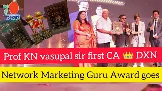 Network Marketing Guru Award goes Prof KN vasupal sir।। Delhi award ceremony DXN first (CA👑)