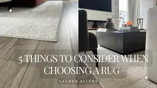5 THINGS TO CONSIDER WHEN CHOOSING AN AREA RUG!