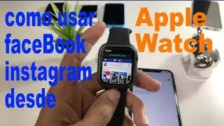 Como Usa Facebook & Instagram Desde El Apple Watch