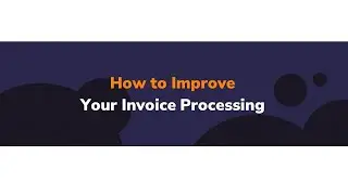 How To Improve Your Invoice Processing