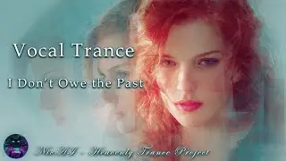 Vocal Trance | NivAI – I Don’t Owe the Past | Episode 58 song