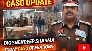 Today CASO Operations Update Sh. Snehdeep Sharma IPS DIG Ferozepur Range | Punjab Police Big Action