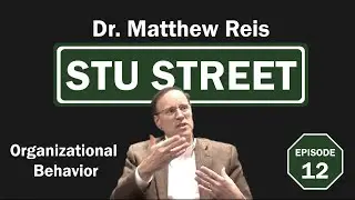Dr. Matthew Reis and Understanding Organizational Behavior | STU STREET #12 w/ Sam Morra