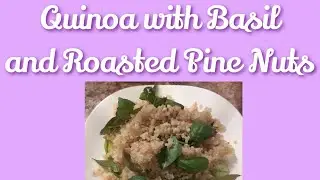 Quinoa with Basil and Roasted Pine Nuts