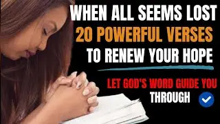 When All Seems Lost: 20 Bible Verses That Offer Hope in Difficult Times