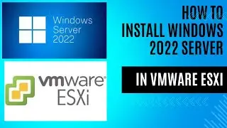 Step-by-Step Procedure to Install Windows Server 2022 on VMWare ESXi