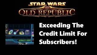 SWTOR: I Hit Subscriber Credit Cap (4.3 Billion Credits)