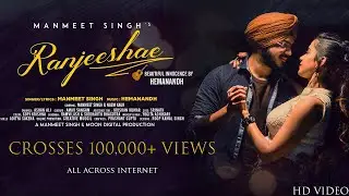 RANJEESHAE | MANMEET SINGH | HEMANANDH | Feat. NAZM KAUR - Full Song - Latest New Hindi Song 2019