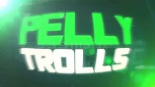 PELLYTROLLS - NEW INTRO!!!!! - Made by ChickenWeedHD