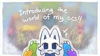 Introducing the world of my OCs!!
