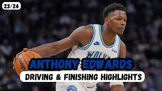 Anthony Edwards / Driving & Finishing Highlights