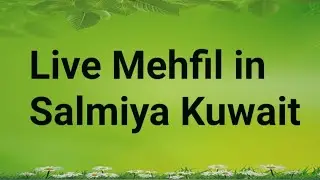 🔴Live Mehfil salmiya Kuwait City