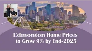 9% Price Growth Coming to Edmonton Homes by 2025