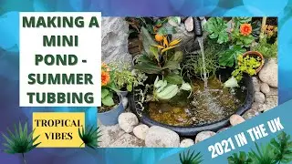 Summer tubbing with a tropical vibe. Making a mini tub pond in the UK.