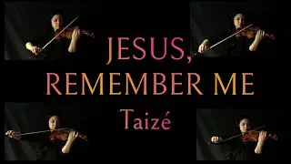 Jesus Remember Me - Taizé Instrumental (Violin)