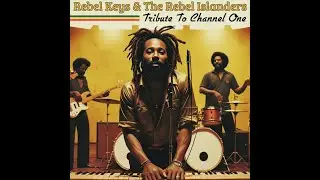 Rub A Dub - Rebel Keys & The Rebel Islanders - Tribute To Channel One (Rub A Dub Shoes - 02)