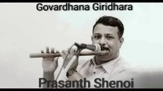 Govardhana Giridhara | Darbari Kanada | Prasanth Shenoi | Flute