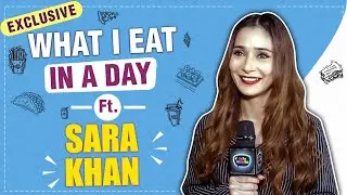 What I Eat In A Day With Sara Khan | Fitness Secret REVEALED | Exclusive