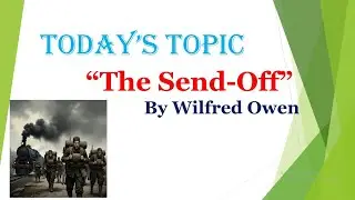 The Send-Off by Wilfred Owen/hindi Explanations/Line by Line Analysis