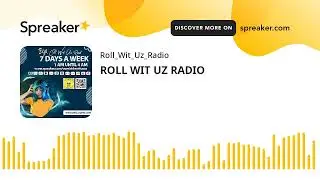 ROLL WIT UZ RADIO