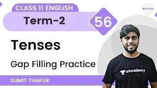Tenses-P56 | Gap Filling Practice | Class 11 English | Unacademy Class 11&12 | Sumit Thakur