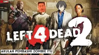 [🔴Live] AKULAH SANG PEMBASMI ZOMBIE | Left 4 Dead 2 (Collab)