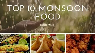 Top 10 foods to be eaten during monsoon || Rainy Season Snacks || Monsoon Snacks || Food Tales